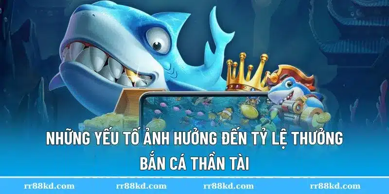 Bắn cá thần tài yêu cầu chiến lược bắn chuẩn xác