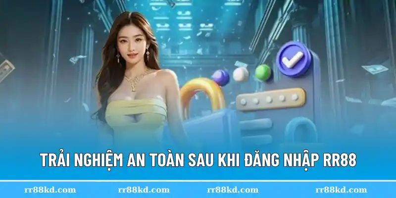 Trải nghiệm an toàn sau khi đăng nhập RR88